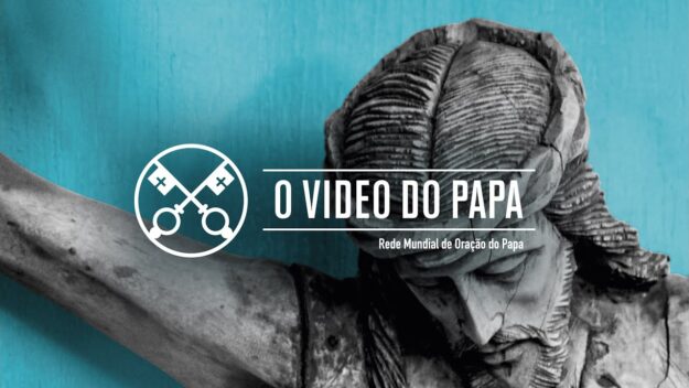 Compaixão pelo mundo – O Vídeo do Papa – junho 2020