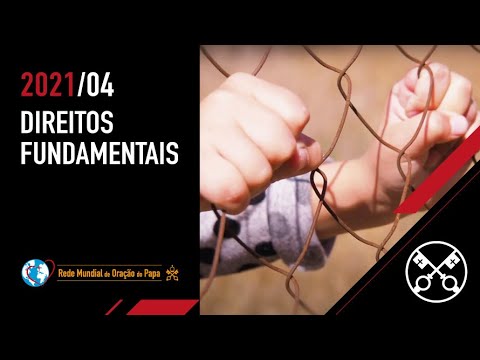 Direitos Fundamentais – O Vídeo do Papa – abril de 2021