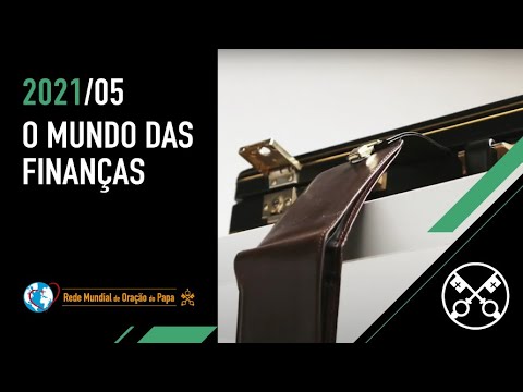 O Mundo das Finanças – O Vídeo do Papa – Maio de 2021